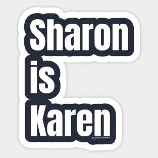 SHARON IS KAREN Sticker